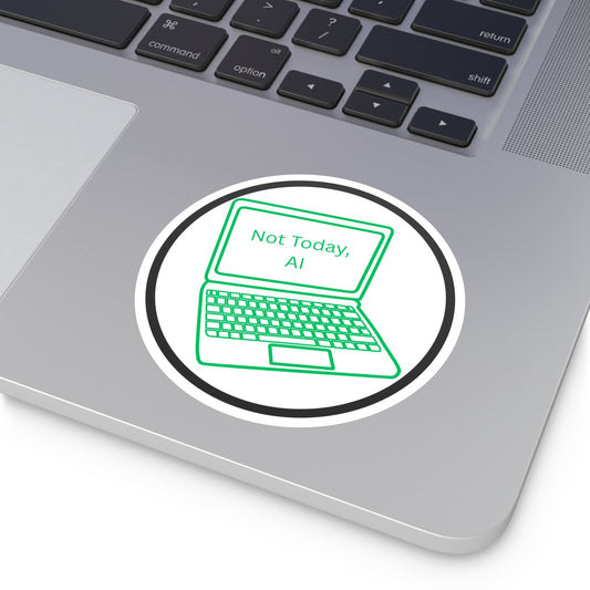 Not Today, AI Round Stickers, Indoor\Outdoor