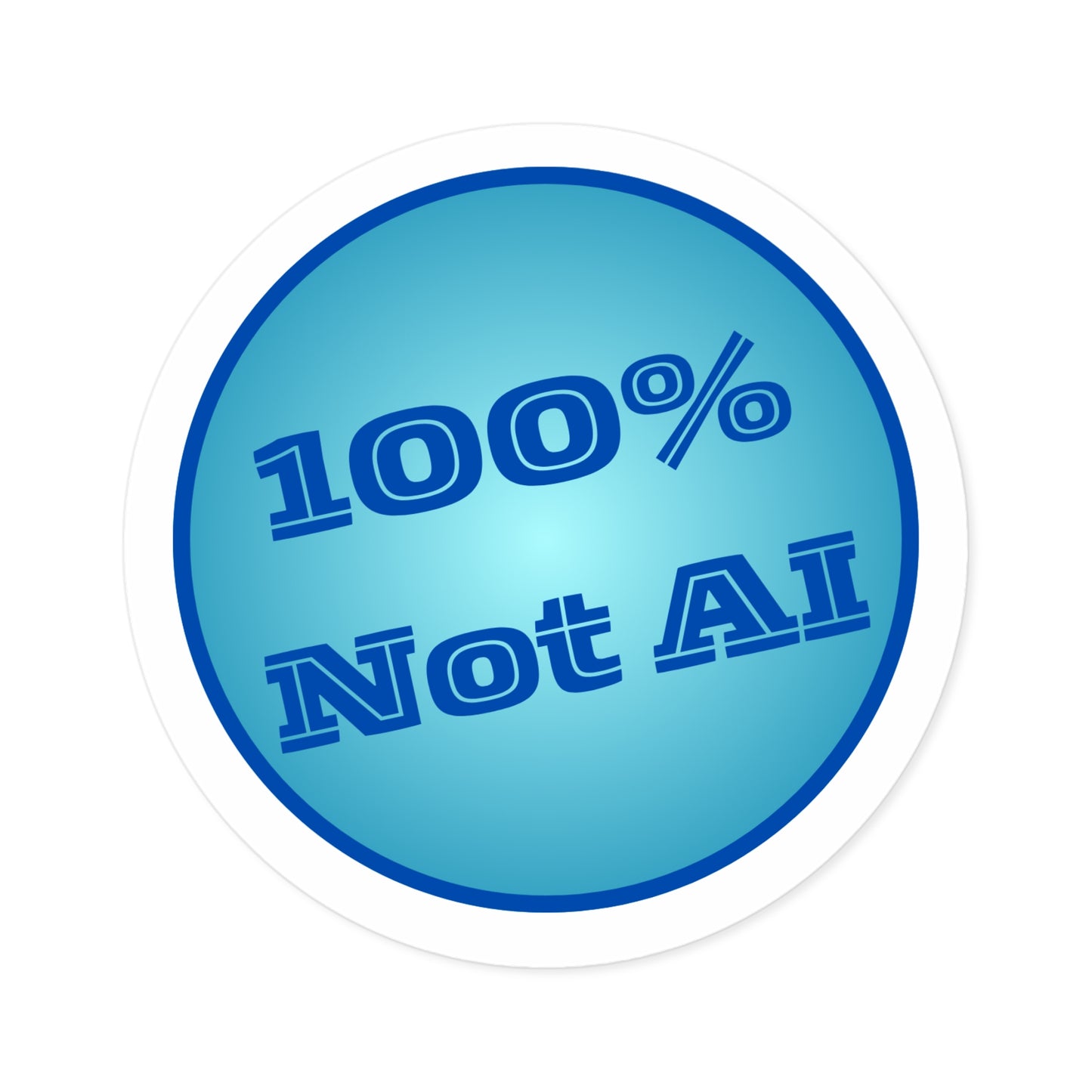 100% Not AI Blue Round Sticker (Indoor\Outdoor)