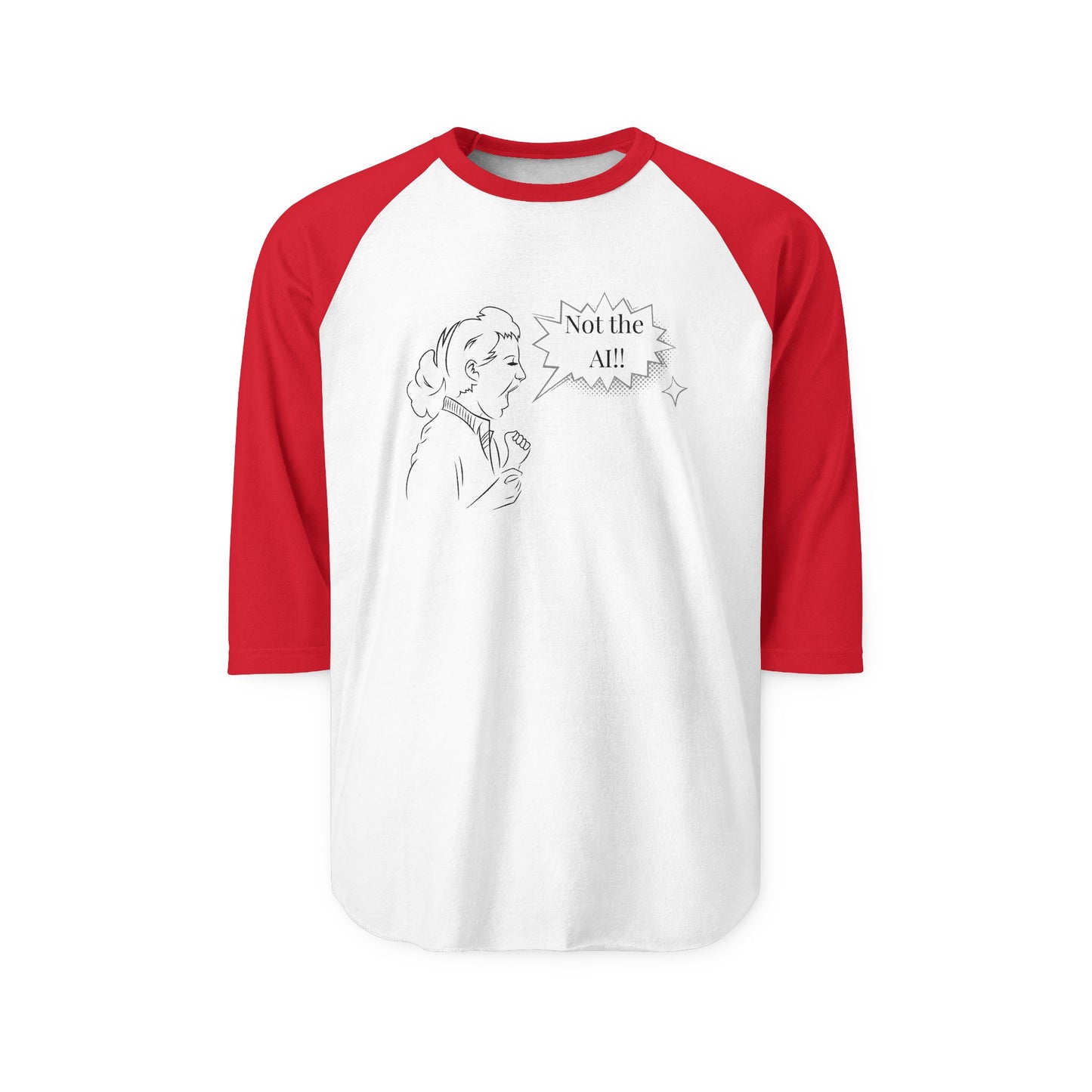 Not the AI! Three-Quarter Sleeve Raglan Shirt (Unisex)