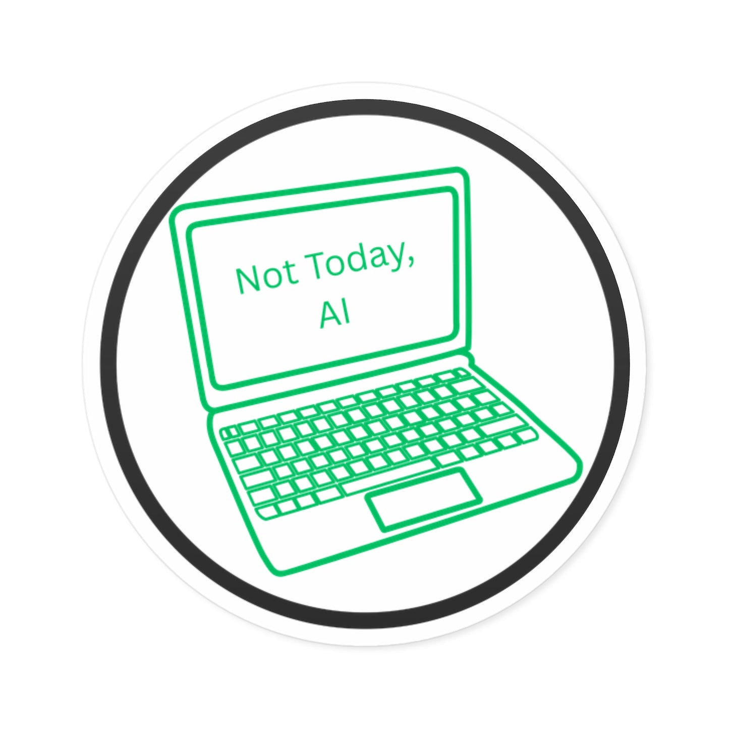 Not Today, AI Round Stickers, Indoor\Outdoor
