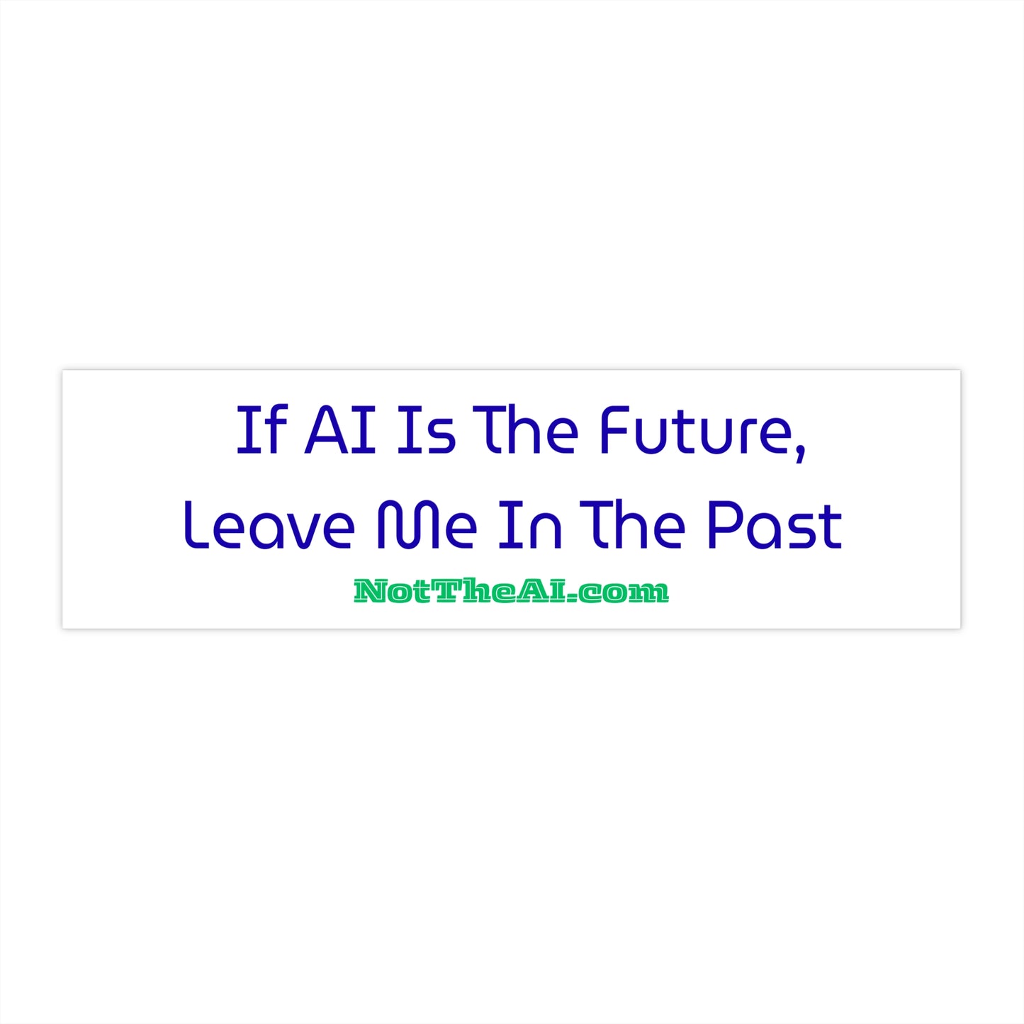 Leave Me in the Past Bumper Sticker