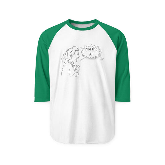 Not the AI! Three-Quarter Sleeve Raglan Shirt (Unisex)