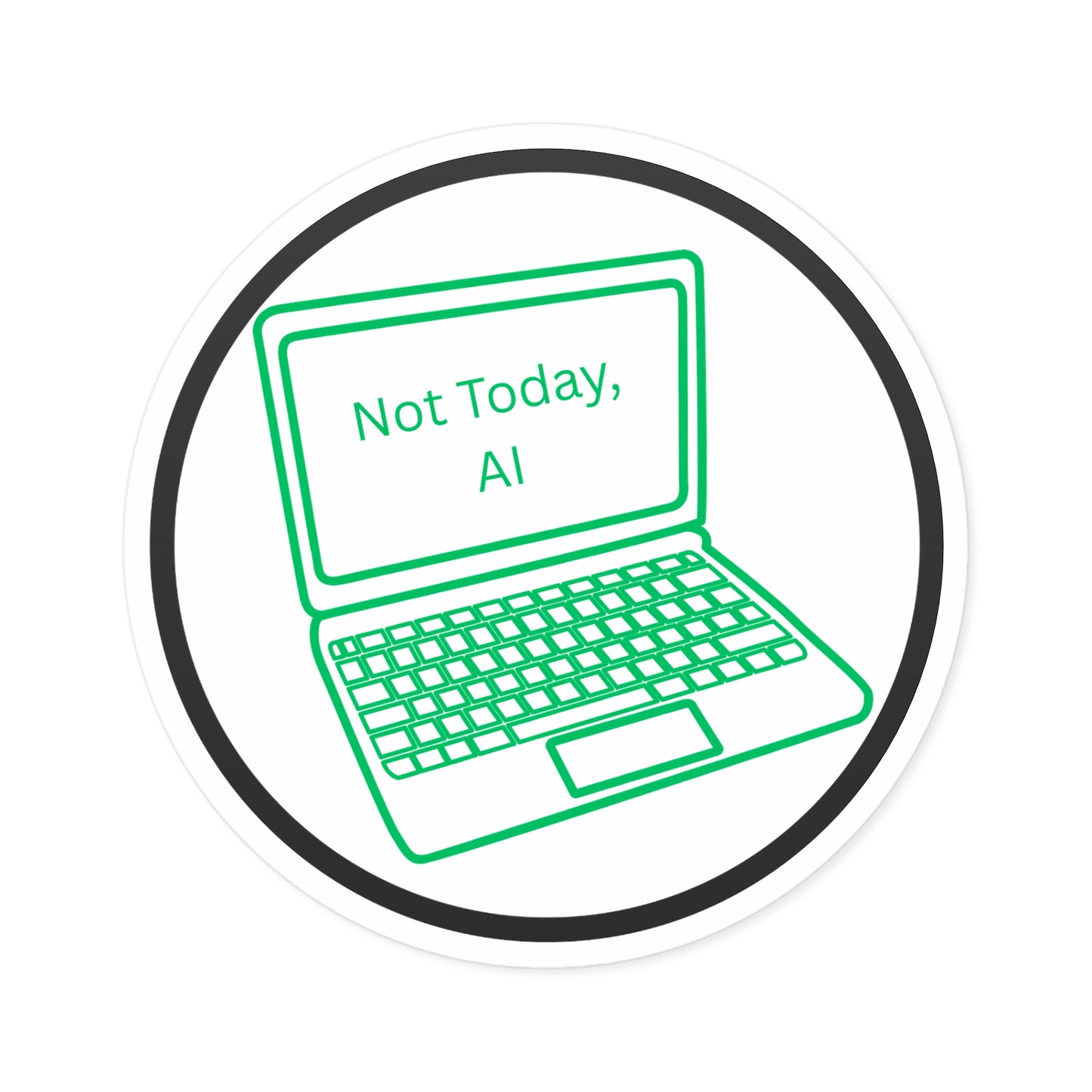 Not Today, AI Round Stickers, Indoor\Outdoor