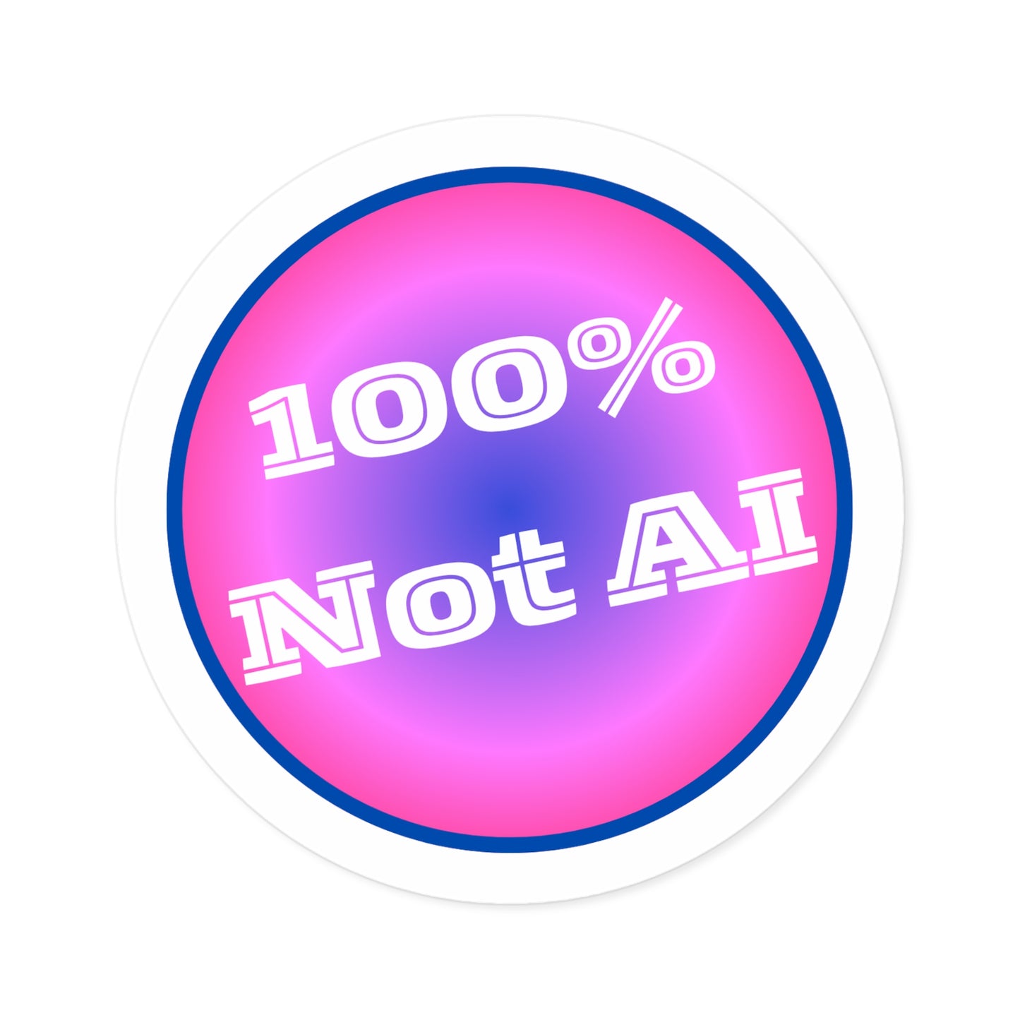 100% Not AI Pink Round Sticker (Indoor/Outdoor)