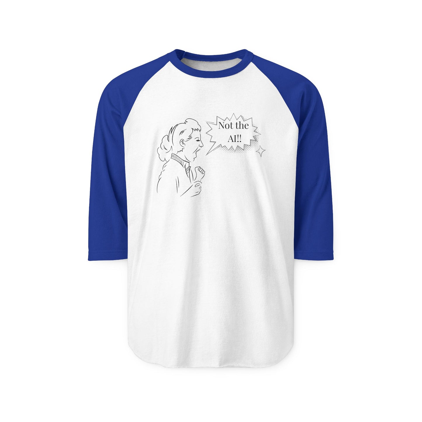 Not the AI! Three-Quarter Sleeve Raglan Shirt (Unisex)